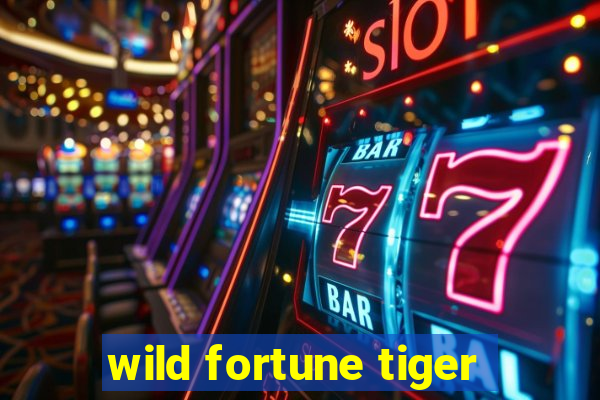 wild fortune tiger